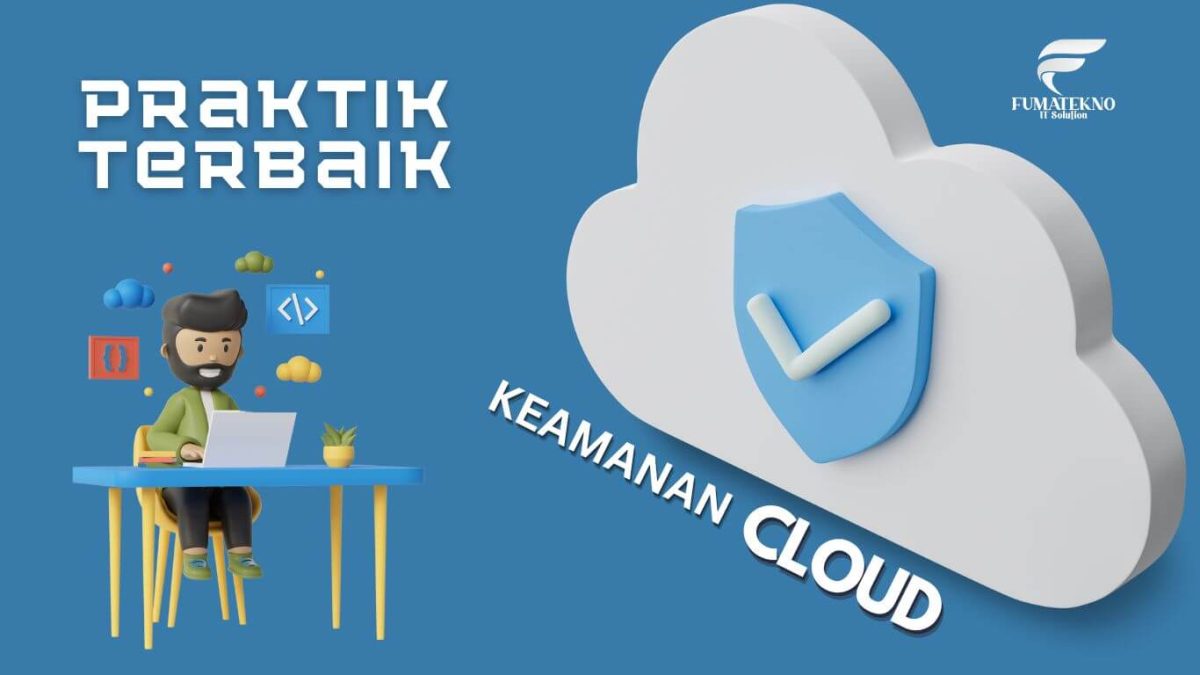 Keamanan CLOUD: Praktik Terbaik Untuk Melindungi Data Anda